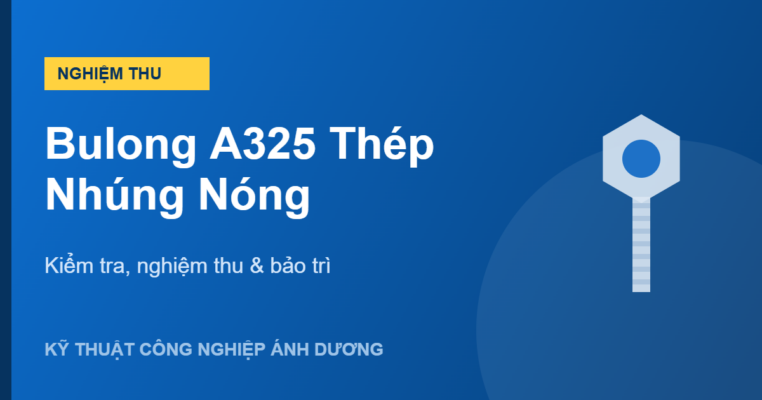 bulong A325 thép nhúng nóng - Kiểm tra, nghiệm thu & bảo trì