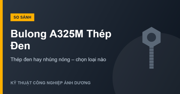 bulong A325M thép đen hay nhúng nóng