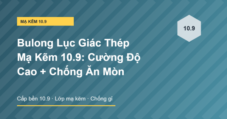 Bulong lục giác thép mạ kẽm 10.9 cường độ cao và chống ăn mòn