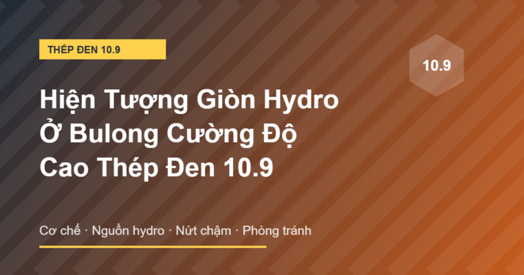 Hiện tượng giòn hydro ở bulong cường độ cao 10.9
