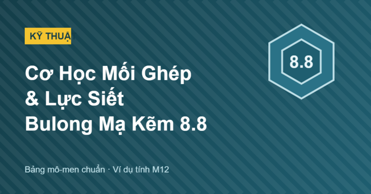 Cơ học mối ghép và lực siết bulong mạ kẽm 8.8