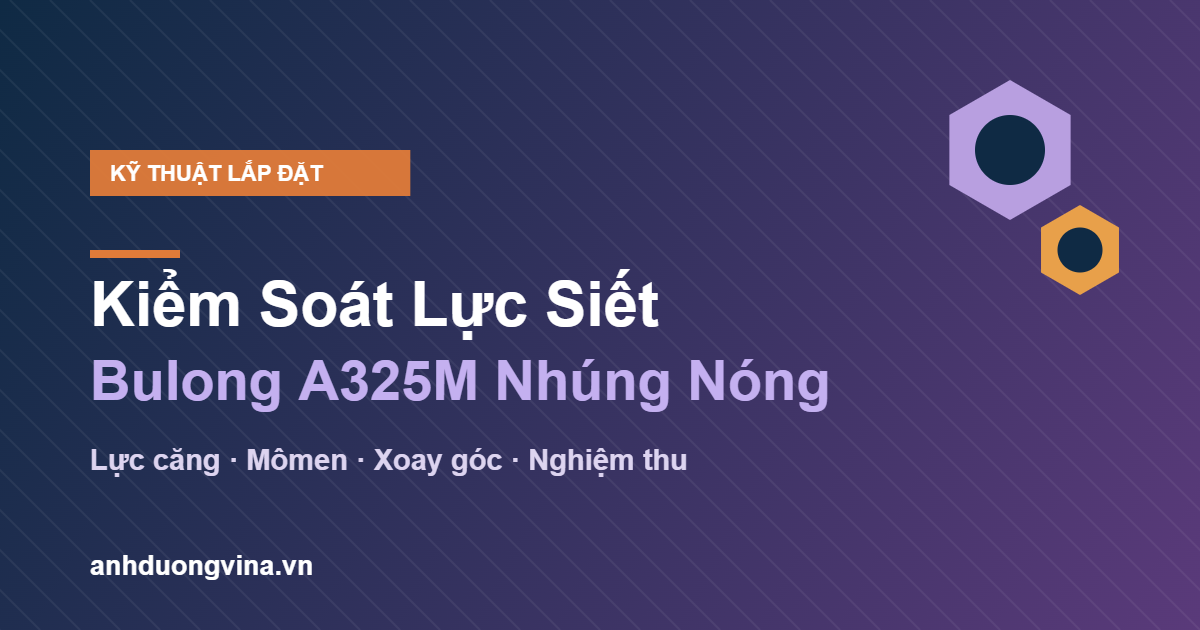 kiểm soát lực siết bulong A325M nhúng nóng