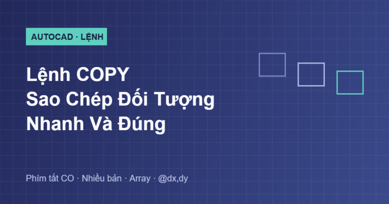 Hướng dẫn lệnh COPY sao chép đối tượng trong AutoCAD