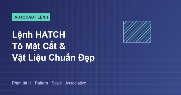 Hướng dẫn lệnh HATCH tô mặt cắt và vật liệu trong AutoCAD