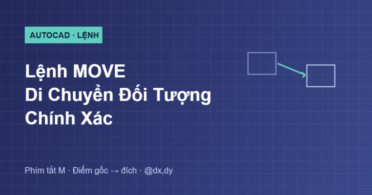 Hướng dẫn lệnh MOVE di chuyển đối tượng trong AutoCAD