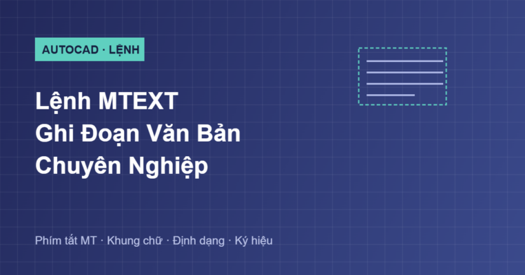 Hướng dẫn lệnh MTEXT ghi đoạn văn bản trong AutoCAD