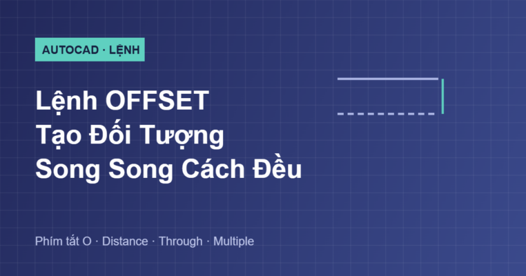 Hướng dẫn lệnh OFFSET tạo đối tượng song song trong AutoCAD