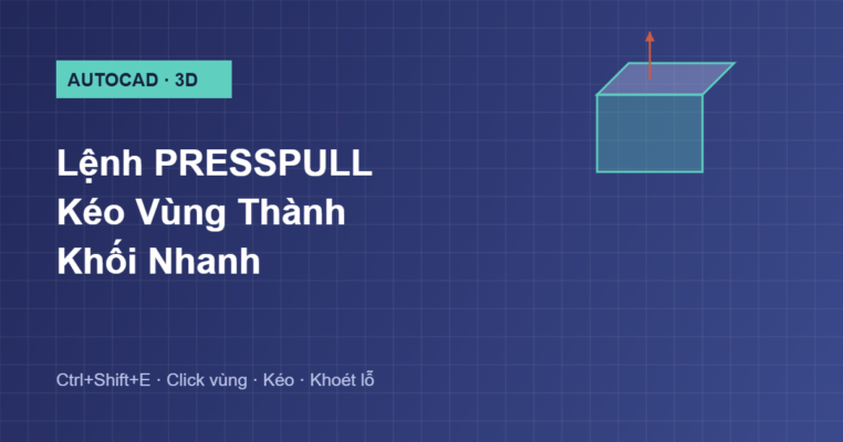 Hướng dẫn lệnh PRESSPULL kéo vùng thành khối trong AutoCAD