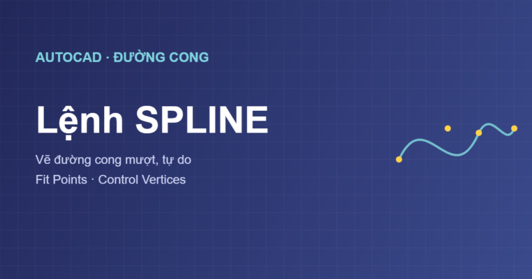 Lệnh SPLINE vẽ đường cong mượt trong AutoCAD