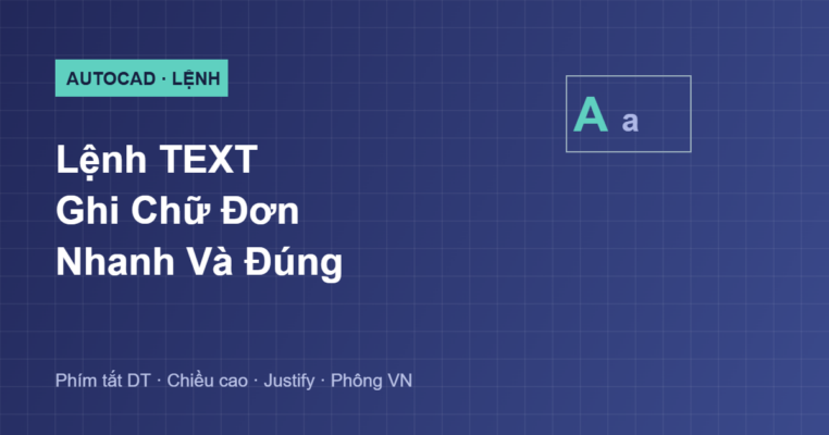 Hướng dẫn lệnh TEXT ghi chữ đơn trong AutoCAD