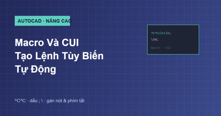 Hướng dẫn tạo macro và tùy biến CUI trong AutoCAD