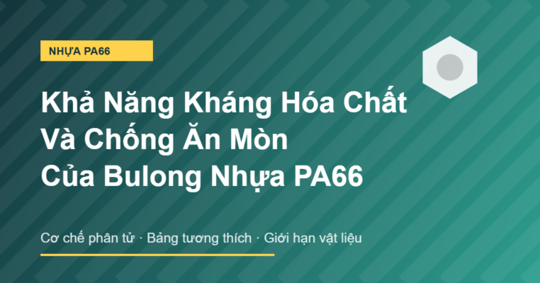 Bulong nhựa PA66 kháng hóa chất và chống ăn mòn