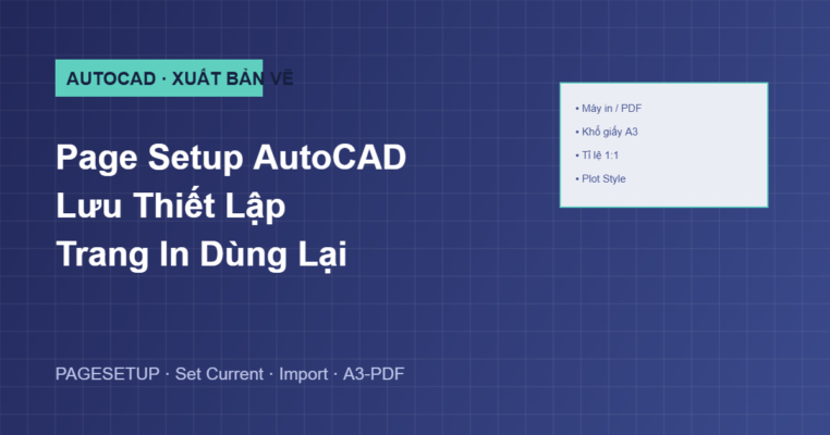 Hướng dẫn Page Setup lưu thiết lập trang in trong AutoCAD