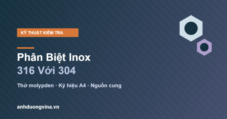 phân biệt inox 316 và 304