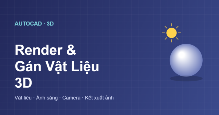 Render và gán vật liệu 3D trong AutoCAD