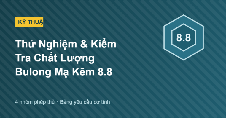 Thử nghiệm và kiểm tra chất lượng bulong mạ kẽm 8.8