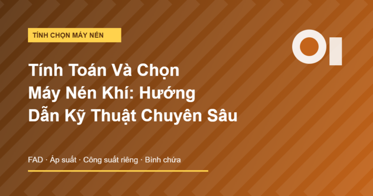 Tính toán và chọn máy nén khí hướng dẫn kỹ thuật chuyên sâu