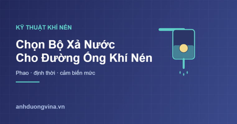 Chọn bộ xả nước cho đường ống khí nén