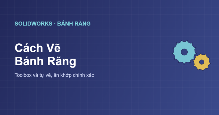 Cách vẽ bánh răng trong SolidWorks
